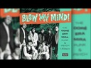 Blow My Mind!