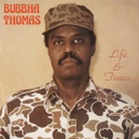 Bubbha Thomas, Life & Times...