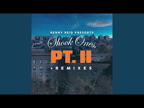 Benny Reid, Shook Ones Pt. II + Remixes