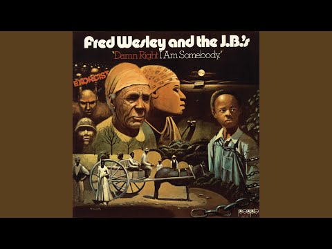 Fred Wesley & The JBs, Damn Right I Am Somebody