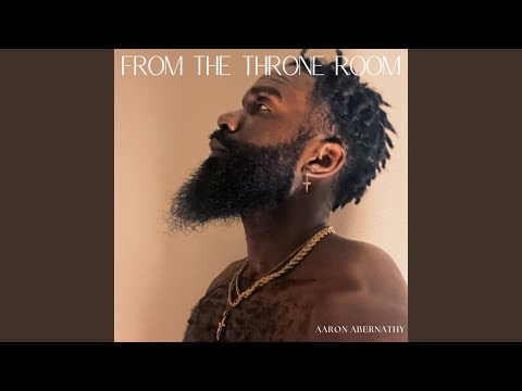 Aaron Abernathy, From The Throne Room