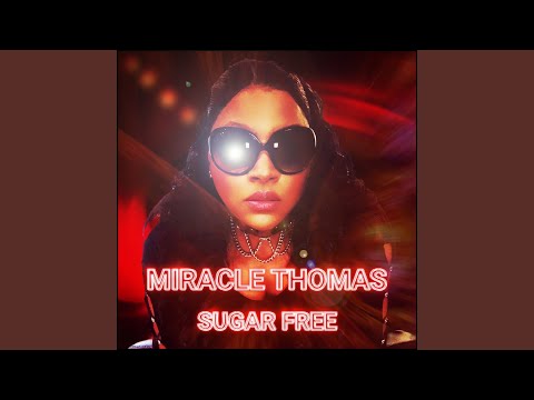 Miracle Thomas, Sugar Free 