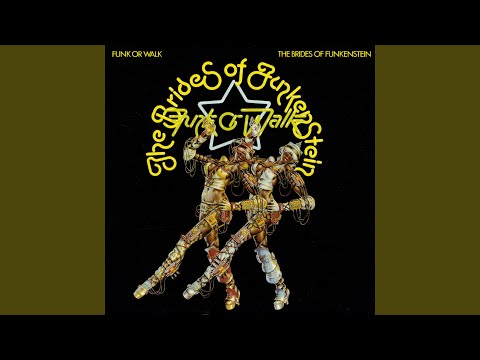 The Brides Of Funkenstein, Funk Or Walk