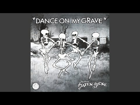 Paten Locke, Dance on My Grave 