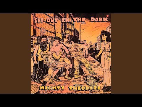 Mighty Theodore, Set Out In the Dark