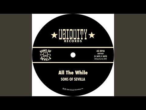 Sons of Sevilla, All The While