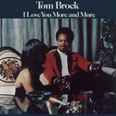 Tom Brock, I Love You More And More