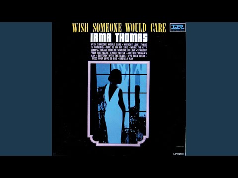 Irma Thomas, Wish Someone Would Care