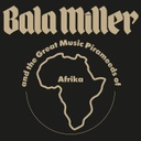 Bala Miller And The Great Music Pirameeds Of Africa	Pyramids
