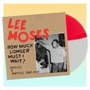 Lee Moses, How Much Longer Must I Wait? Singles & Rarities 1965-1972 (COLOR)