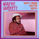 Wayne Jarrett, What's Wrong With The Youths