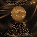 Brownout, Fear Of A Brown Planet
