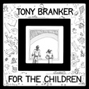 Tony BRANKER,	 For The Children	LP
