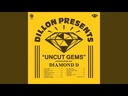 Dillon & Diamond D, Uncut Gems
