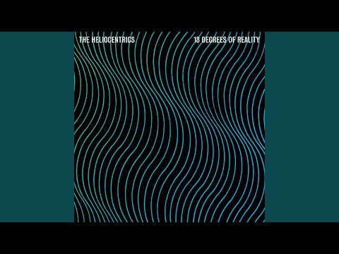 Heliocentrics, 13 Degrees Of Reality