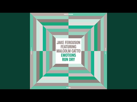 Jake Ferguson (feat. Malcolm Catto), Emotions Run Dry