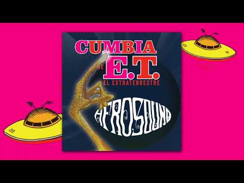 Afrosound, Cumbia de E​.​T. El Extraterrestre / El Regreso de E​.​T. El Extraterrestre