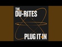 The Du-Rites, Plug It In