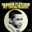Darrow Fletcher, My Young Misery