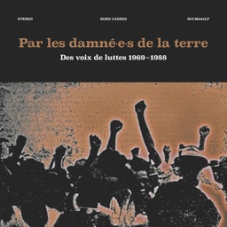 Par Les Damné.E.S De La Terre, Des Voix De Luttes 1969-1988