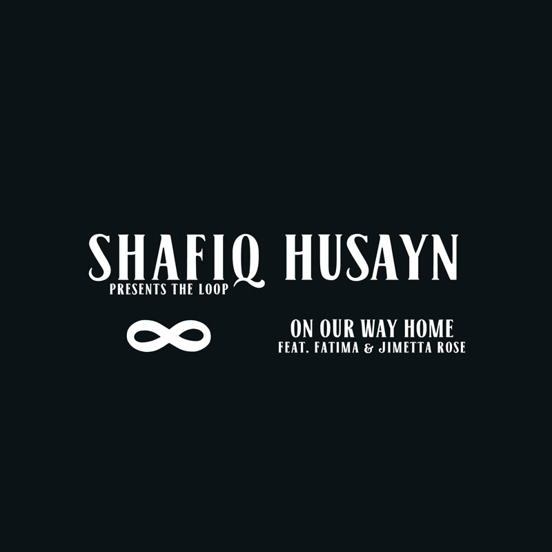 [EGLO52] Shafiq Husayn, On Our Way Home (feat. Fatima & Jimetta Rose)