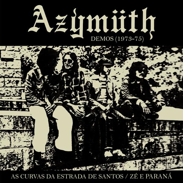 Azymuth, As Curvas Da Estrada De Santos / Zé e Paraná (Demos 1973-75)