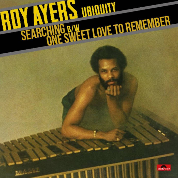 Roy Ayers Ubiquity	SEARCHING / ONE SEWEET LOVE TO REMEMBER
