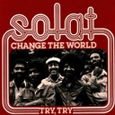 Solat 	Change The World / Try Try