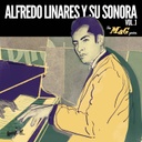 Alfredo Linares Y Su Sonora Vol. 1: The MAG Years