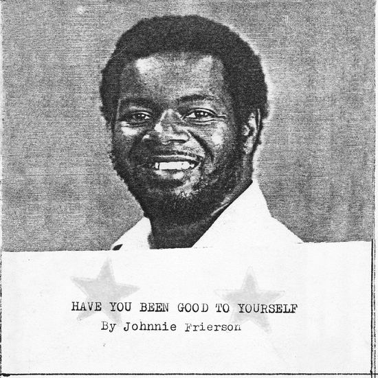 Johnnie Frierson, Have You Been Good To Yourself
