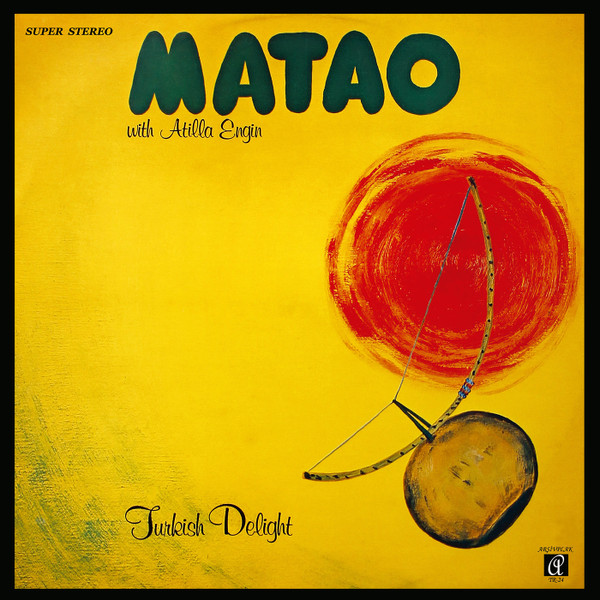 Matao With Atilla Engin, Turkish Delight