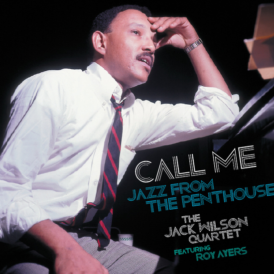 Jack Wilson Quartet featuring Roy Ayers, Call Me : Jazz from the Penthouse