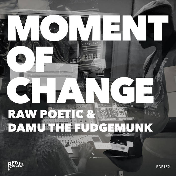 Raw Poetic & Damu the Fudgemunk	Moment Of Change 