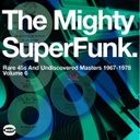 Mighty Super Funk, Rare 45s And Undiscovered Masters 1967-1978 (Volume 6)