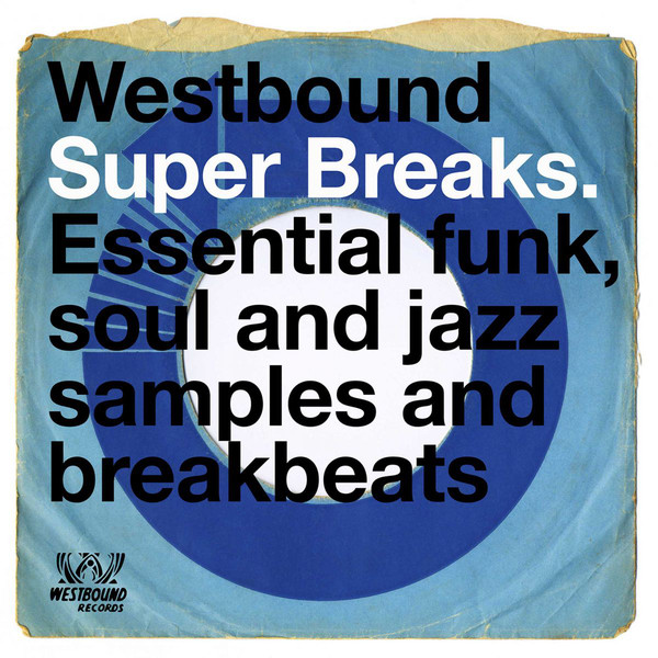 Westbound Super Breaks: Essential Funk, Soul And Jazz Samples And Breakbeat
