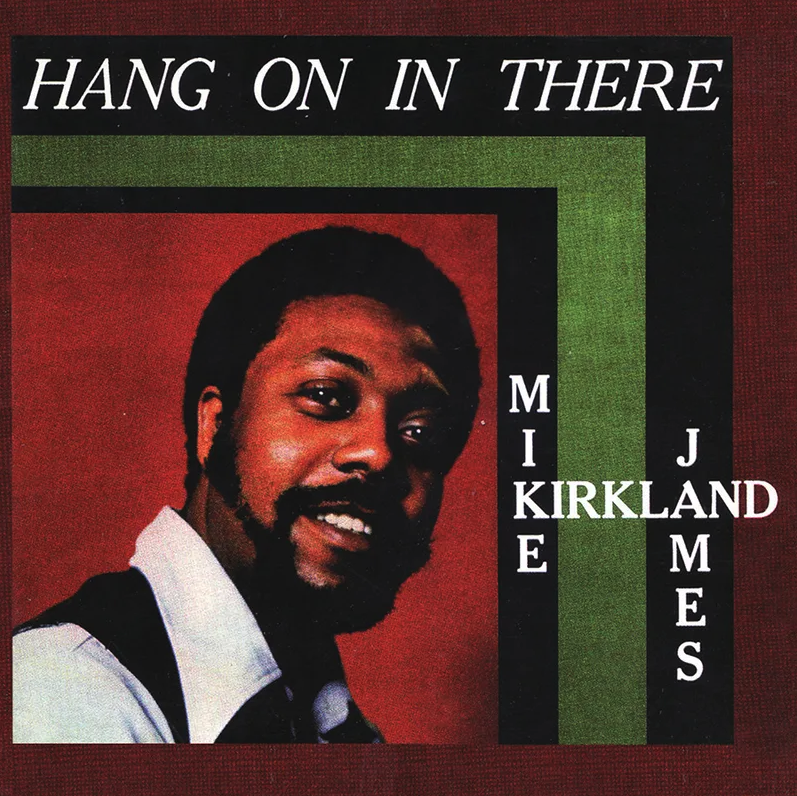 Mike James Kirkland, Hang On In There
