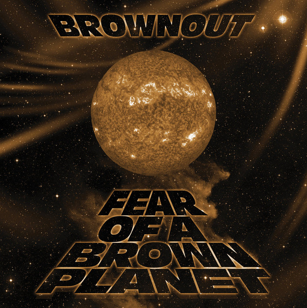 Brownout, Fear Of A Brown Planet