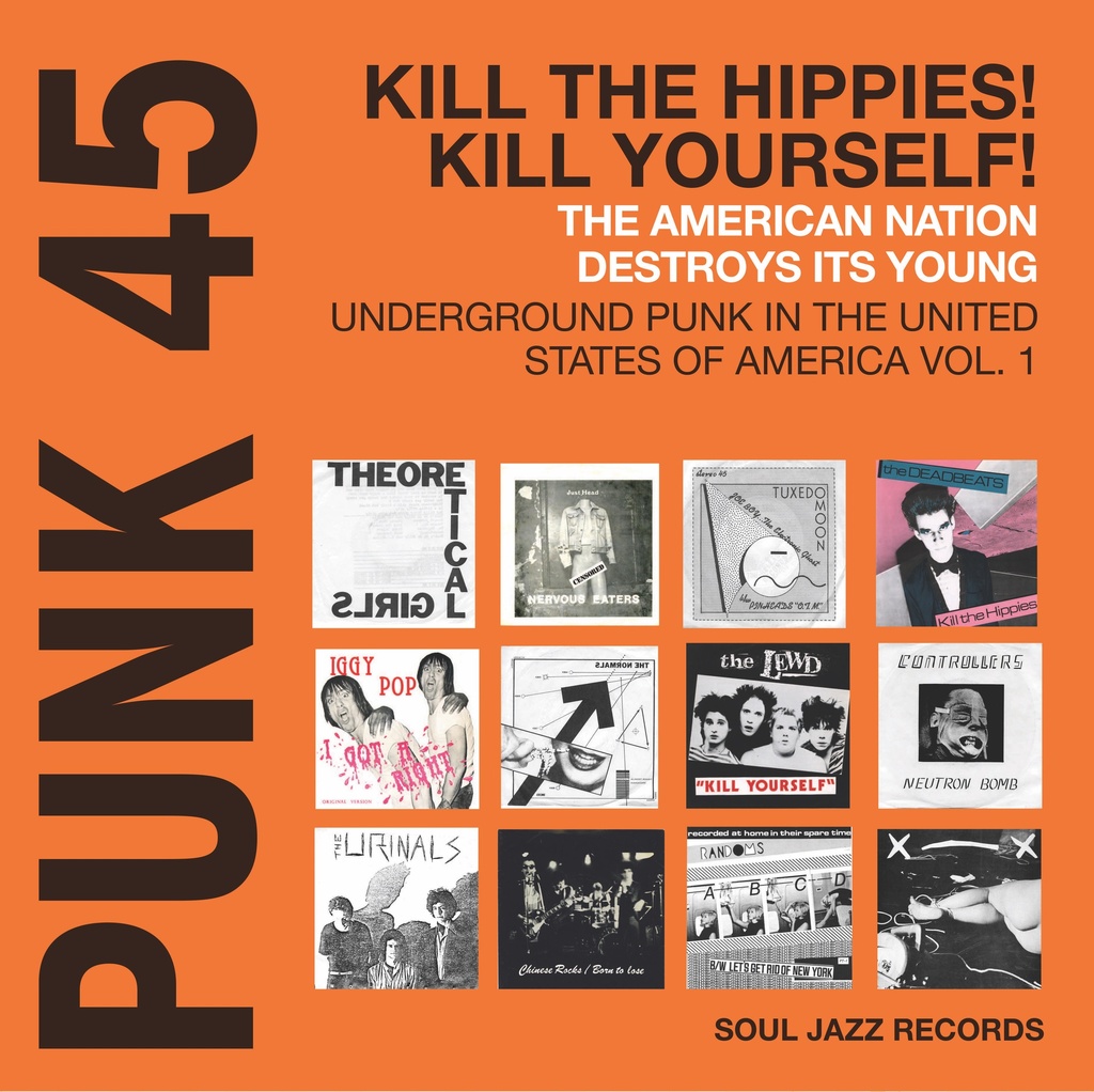 Punk 45 - Kill The Hippies! Kill Yourself! The American Nation Destroys Its Young: Underground Punk in the United States of America 1973-80 (COLOR)