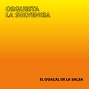 Orquesta La Solvencia,  El Guacal De La Salsa