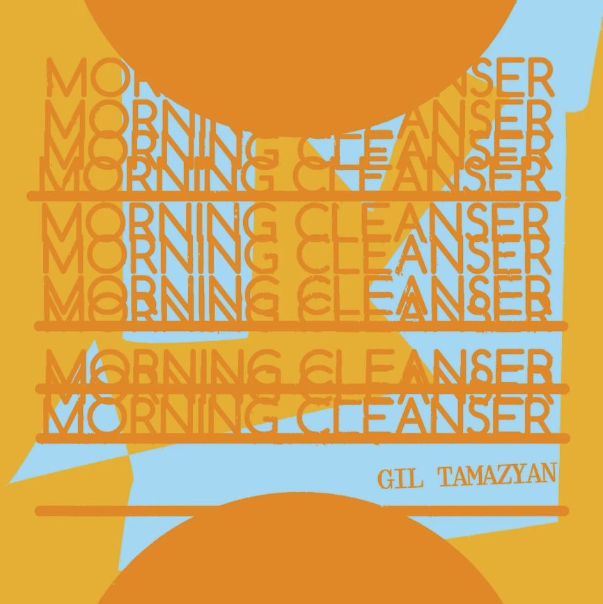 Gil Tamazyan, Morning Cleanser