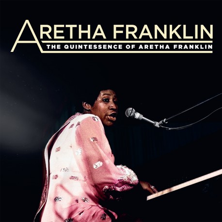 [783 631] Aretha Franklin, The Quintessence Of Aretha Franklin