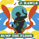 J. Rawls, Bump The Floor