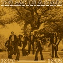 You Can Be A Star! : Deep Disco & Crossover 70s Soul From The Now-Again & Soul-Cal Vaults 1972-1982