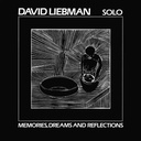 David Liebman, Solo - Memories, Dreams And Reflections