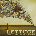 Lettuce, Lettuce with the Colorado Symphony 