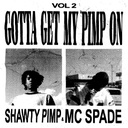 Shawty Pimp & MC Spade, Vol. 2: Gotta Get My Pimp On (COLOR)