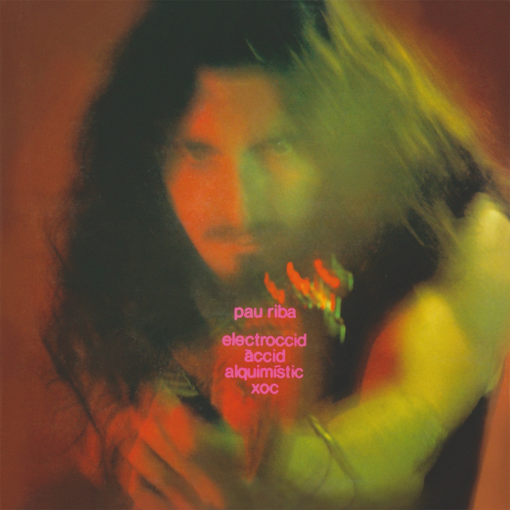 [MR 484] Pau Riba, Electroccid Àccid Alquimístic Xoc