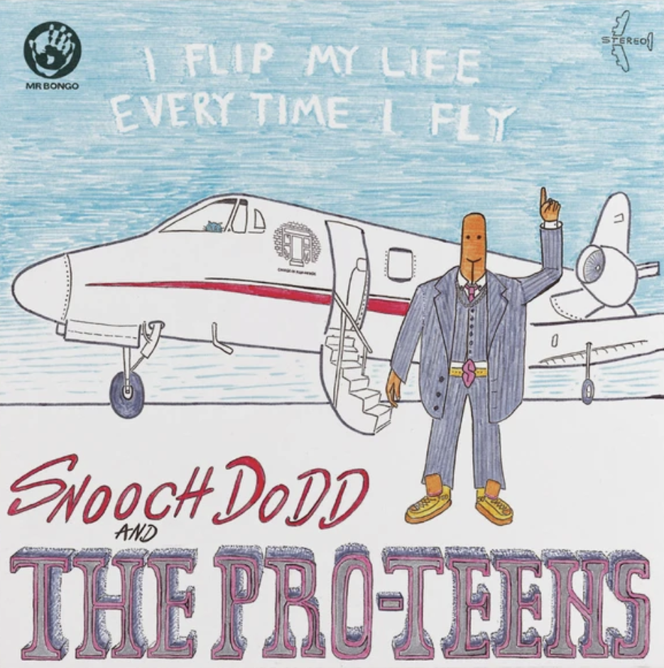 Snooch Dodd and The Pro-Teens, I Flip My Life Every Time I Fly (copie)