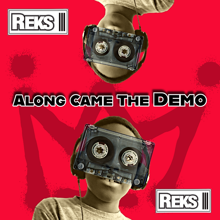 Reks, Along Came The Demo