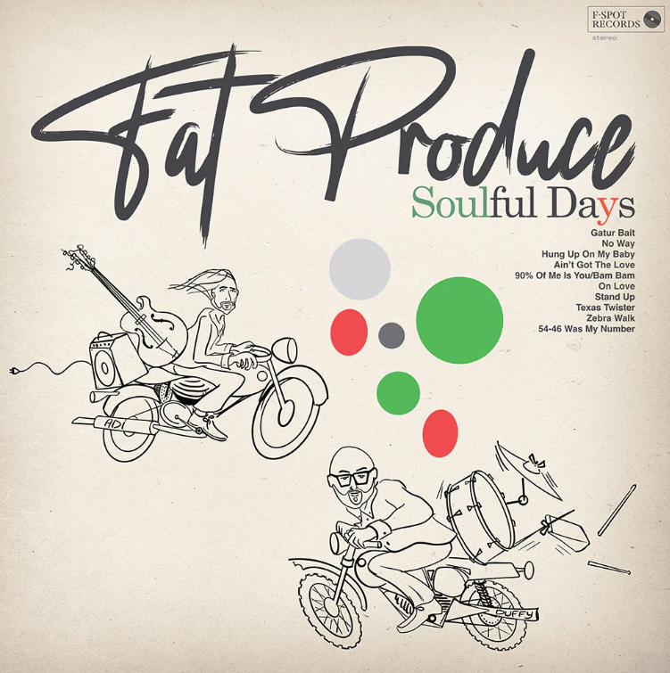 Fat Produce, Soulful Days
